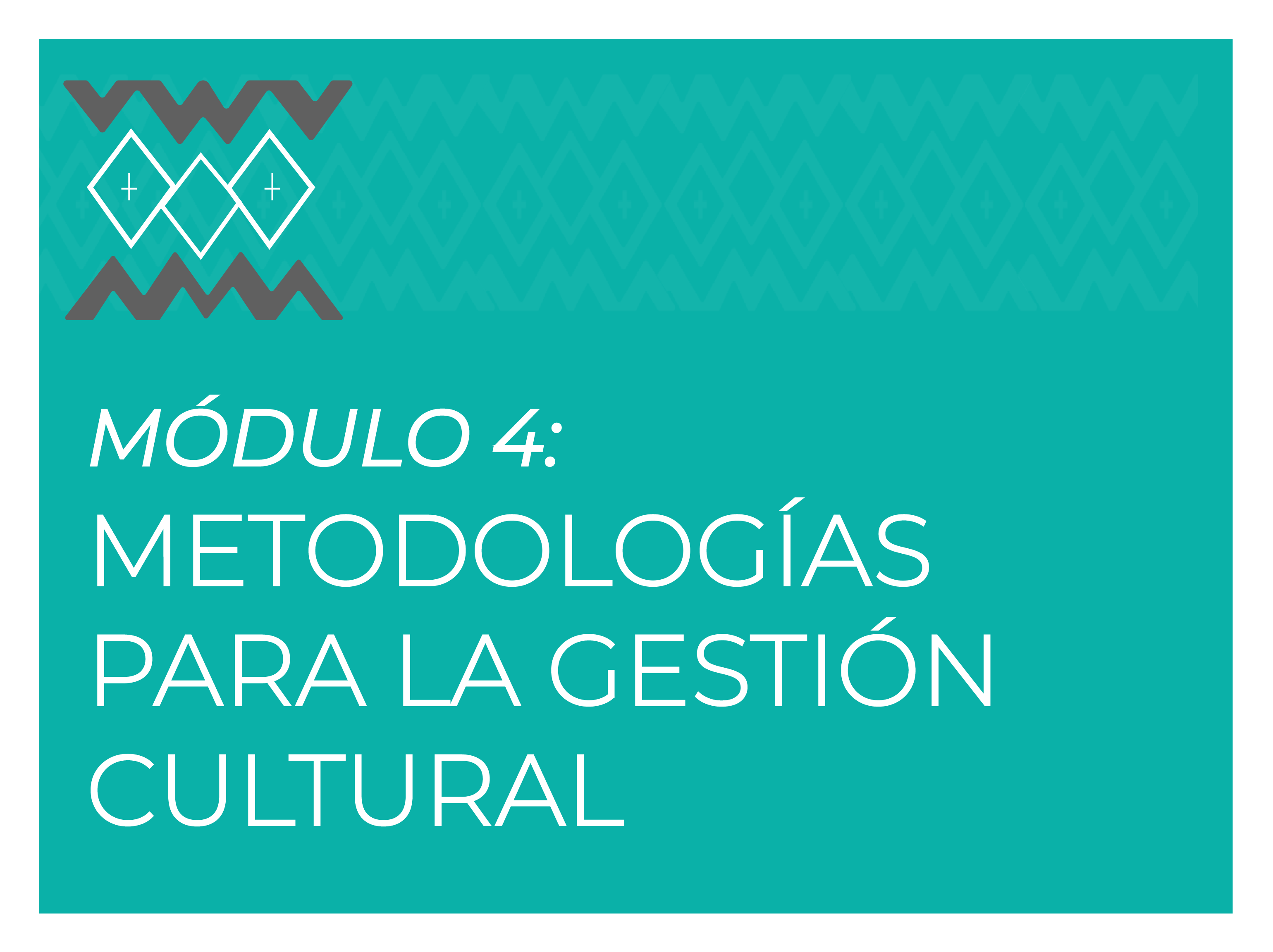 MODULO 4: METODOLOGÍAS PARA LA GESTIÓN CULTURAL (CEF51119_2026)