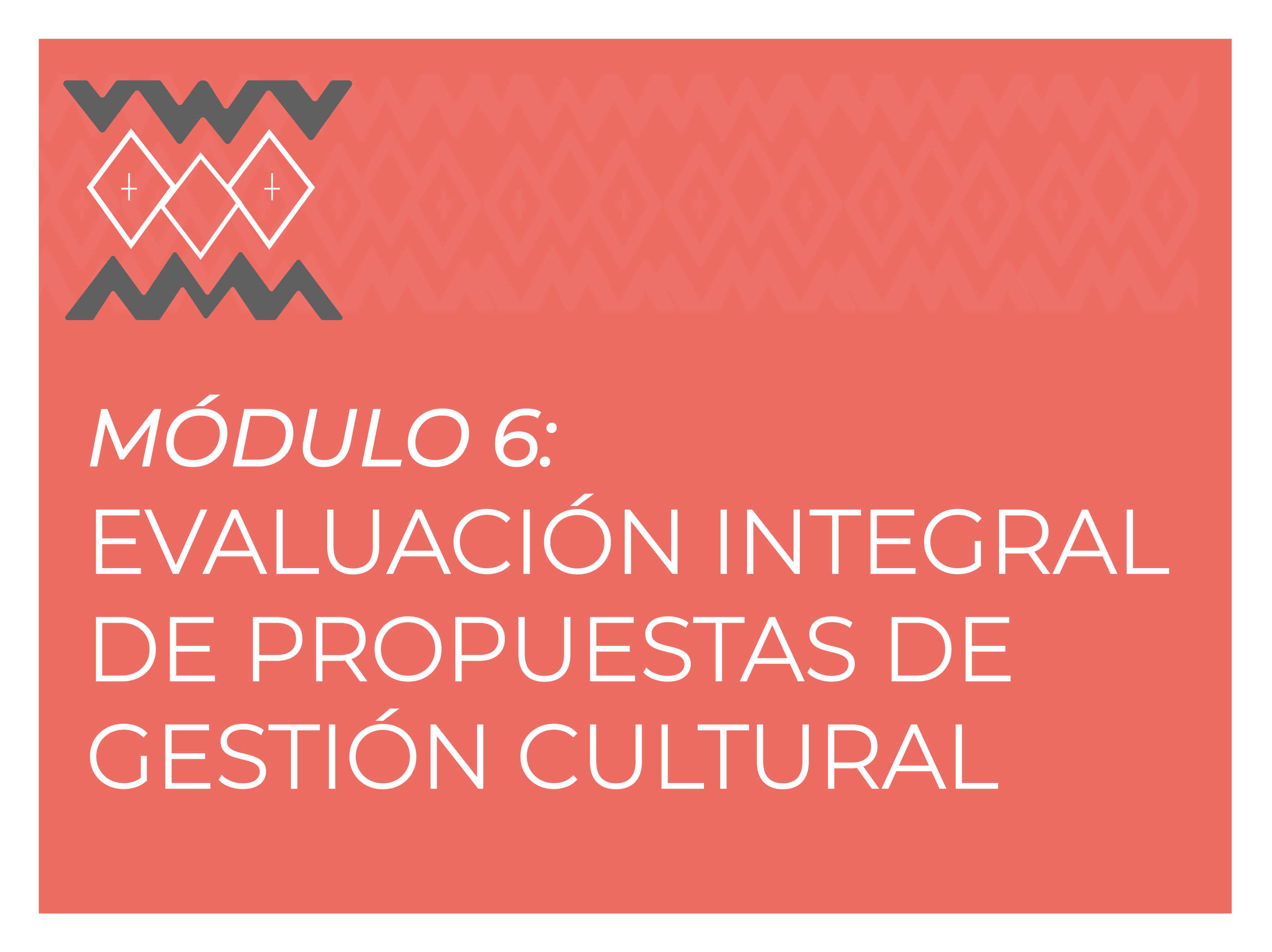 CEF51102-2025 MÓDULO 6: EVALUACIÓN INTEGRAL DE PROPUESTAS DE GESTIÓN CULTURAL